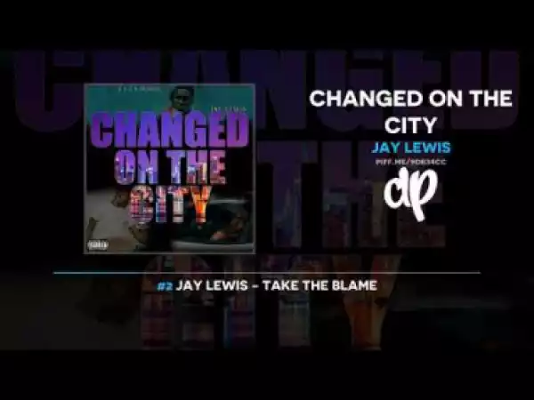 Changed On The City BY Jay Lewis
